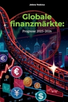 GLOBALE FINANZPROGNOSE 2025 - 2026 (German Edition) B0DPM8PWW6 Book Cover