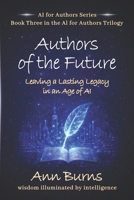 Authors of the Future: Leaving a Lasting Legacy in an Age of AI (The AI for Authors Series) B0GQHBVRSF Book Cover