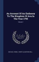 An Account Of An Embassy To The Kingdom Of Ava; Volume 1 1017759995 Book Cover