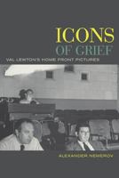 Icons of Grief: Val Lewton's Home Front Pictures 0520241002 Book Cover