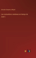 Las costumbres catalanas en tiempo de Juan I. 336803393X Book Cover