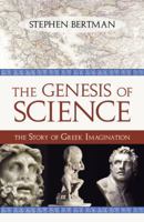 The Genesis of Science: The Story of Greek Imagination 1616142170 Book Cover