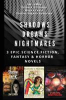 Shadows Dreams Nightmares: 3 Epic Science Fiction, Fantasy & Horror Novels 0974161969 Book Cover