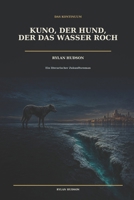 Kuno – Der Hund, der das Wasser roch (Das Kontinuum) (German Edition) B0HG3NX991 Book Cover