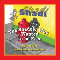 Shadi, the Shadow Who Wanted to Be Free 1936343088 Book Cover
