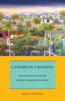 Caribbean Crossing: African Americans and the Haitian Emigration Movement 0814764932 Book Cover