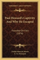 Paul Howard's Captivity; and Why He Escaped 1146696841 Book Cover