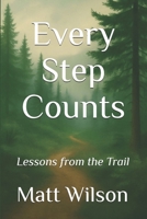 Every Step Counts: Lessons from the Trail B0FMR4J37R Book Cover