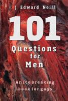 101 Questions for Men: An Ice Breaking Book for Guys (Coffee Table Philosophy 2) 1511434279 Book Cover