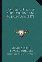 Amusing Stories And Fortune And Misfortune 116646850X Book Cover