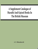 A Supplement Catalogue Of Marathi And Gujrati Books In The British Museum 935444489X Book Cover