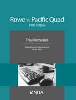 Rowe v. Pacific Quad: Fifth Edition Trial Materials 1601563450 Book Cover