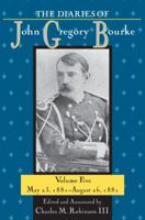 The Diaries of John Gregory Bourke, Volume 5: May 23, 1881-August 26, 1881 1574414682 Book Cover