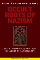 The Occult Roots of Nazism: Secret Aryan Cults and Their Influence on Nazi Ideology 0814730604 Book Cover