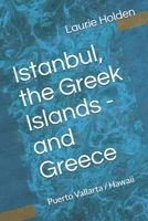 Istanbul, the Greek Islands, Greece / Puerto Vallarta / Hawaii 170013017X Book Cover
