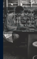 The Management Of Children In Health And Sickness 1022256092 Book Cover