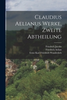 Claudius Aelianus Werke, Zweite Abtheilung 1018399259 Book Cover