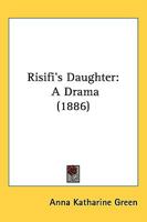 Risifi's Daughter: A Drama 1437043747 Book Cover