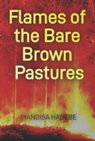 Flames of the Bare Brown Pastures 0620947659 Book Cover