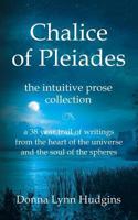 Chalice of Pleiades: the intuitive prose collection 1632636689 Book Cover