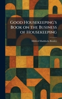 Good Housekeeping's Book on the Business of Housekeeping 1025684087 Book Cover