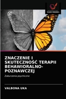 ZNACZENIE I SKUTECZNOŚĆ TERAPII BEHAWIORALNO-POZNAWCZEJ: Zaburzenia psychiczne 6203678759 Book Cover