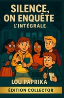SILENCE, ON ENQUÊTE ! L’INTÉGRALE: Trois enquêtes cosy mystery 100 % collège, pensées pour les 11–16 ans : drôles, haletantes et ultra-immersives. B0FT36JHZD Book Cover