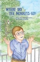 Where Did the Monkeys Go? 0989636429 Book Cover