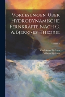 Vorlesungen �ber Hydrodynamische Fernkr�fte Nach C. A. Bjerknes' Theorie; Volume 2 1022838237 Book Cover