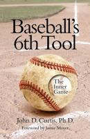Baseball's 6th Tool:  The inner game 0982276028 Book Cover