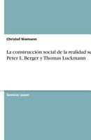 La Construccion Social de La Realidad Segun Peter L. Berger y Thomas Luckmann 3638773140 Book Cover