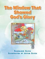 The Window That Showed God's Glory 1643003364 Book Cover