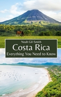 Costa Rica: Everything You Need to Know B0CLHQ674J Book Cover