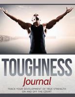 Toughness Journal: Track Your Development of True Strength on and Off the Court 1502599627 Book Cover