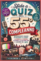 Sfida a quiz per il 55° compleanno: Un divertente viaggio attraverso la storia, la musica, il cinema, lo sport, la cultura pop e i ricordi del 1971 (Italian Edition) B0HFGWBFRL Book Cover