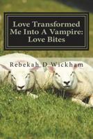 Love Transformed Me Into A Vampire: Love Bites: Love Turned Me Into A Vampire 1721154655 Book Cover