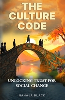 The Culture Code: Unlocking Trust for Social Change B0FMLBQLZ6 Book Cover