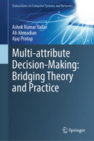 Multi-Attribute Decision-Making: Bridging Theory and Practice (Transactions on Computer Systems and Networks) 9819547814 Book Cover