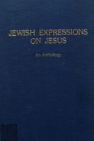 Jewish Expressions on Jesus: An Anthology 0870684701 Book Cover