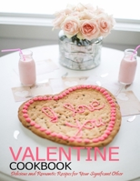 Valentine Cookbook: Delicious and Romatic Recipes for Your Significant Other B08STNSHBJ Book Cover