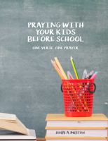 Praying with Your Kids Before School – One Verse. One Prayer. 1649211317 Book Cover