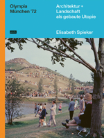 Olympia München ‘72: Architektur+Landschaft als gebaute Utopie 386859728X Book Cover
