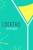 Cocktail: Recipe Book - Blank Journal Mixed Drinks and Cocktail Recipe Book, Mixology Notebook Record To Write & Fill In, Organize & Reference, 6 x9, 110 Pages 1709877820 Book Cover