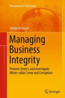 Managing Business Integrity: Prevent, Detect, and Investigate White-Collar Crime and Corruption 3319385100 Book Cover