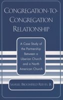 Congregation-to-Congregation Relationship: A Case Study of the Partnership Between a Liberian Church and a North American Church 0761828095 Book Cover