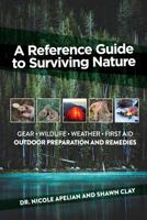 A Reference Guide to Surviving Nature: Outdoor Preparation and Remedies 0578489988 Book Cover