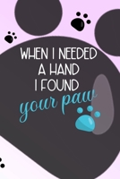 When I Needed A Hand I Found Your Paw: All Purpose 6x9 Blank Lined Notebook Journal Way Better Than A Card Trendy Unique Gift Grey Footprins Cats 1704342759 Book Cover