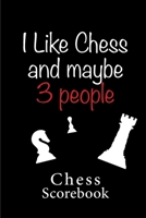 Chess Scorebook - 100 Games - 90 moves: Chess notation books | Chess recording book | 101 pages, 6"x9" | Chess notebook | Paperback | black background quote : I Like Chess and maybe 3 people 1674217862 Book Cover