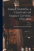 Emma Darwin, a Century of Family Letters, 1792-1896; Volume 1 1016125119 Book Cover