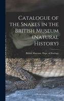 Catalogue of the Snakes in the British Museum 0530210274 Book Cover